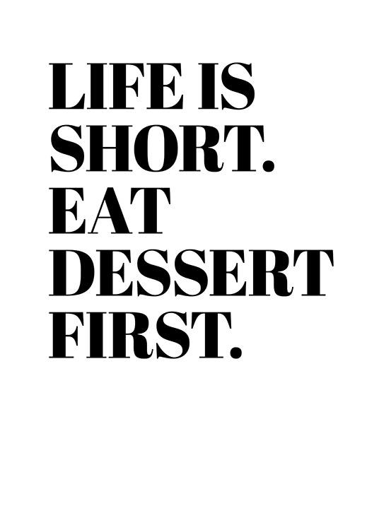  - Typography print with quote about having dessert first because life is short