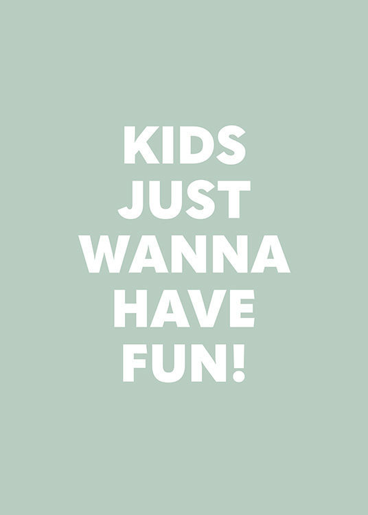  - Graphical illustration with text Kids just wanna have fun, in white on a green background