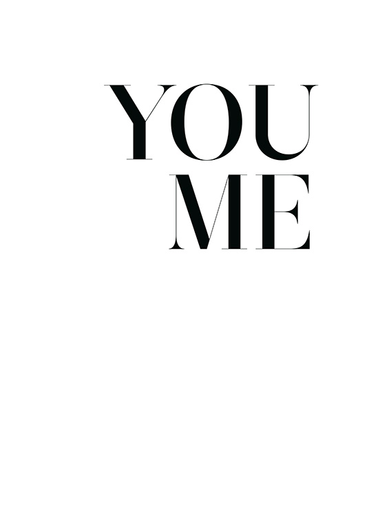  – Text poster in black and white with the text You Me