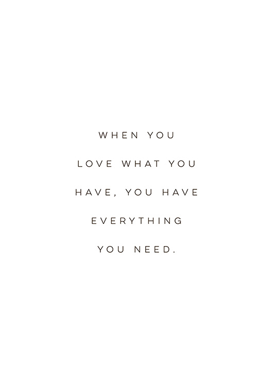  - Quote print in black and white with quote about loving what you have