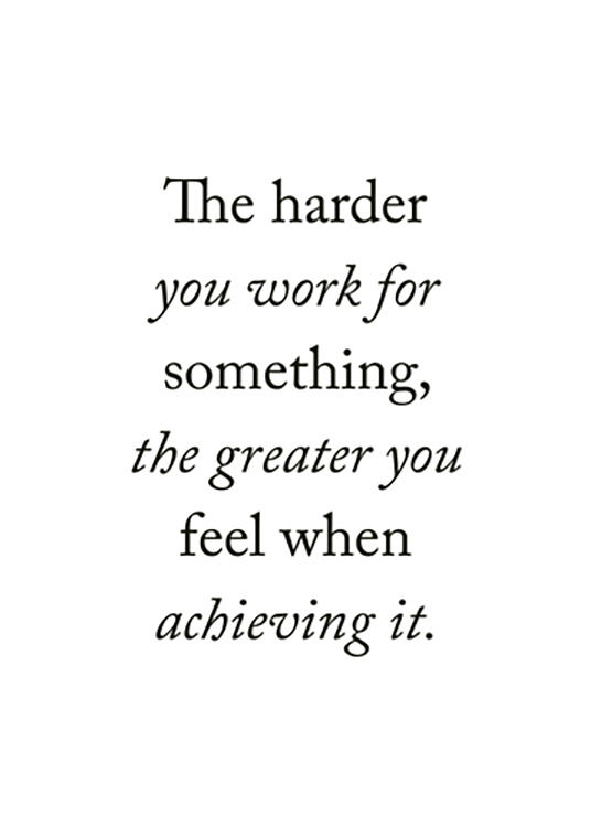  – Black and white text print with quote about working hard for what you want