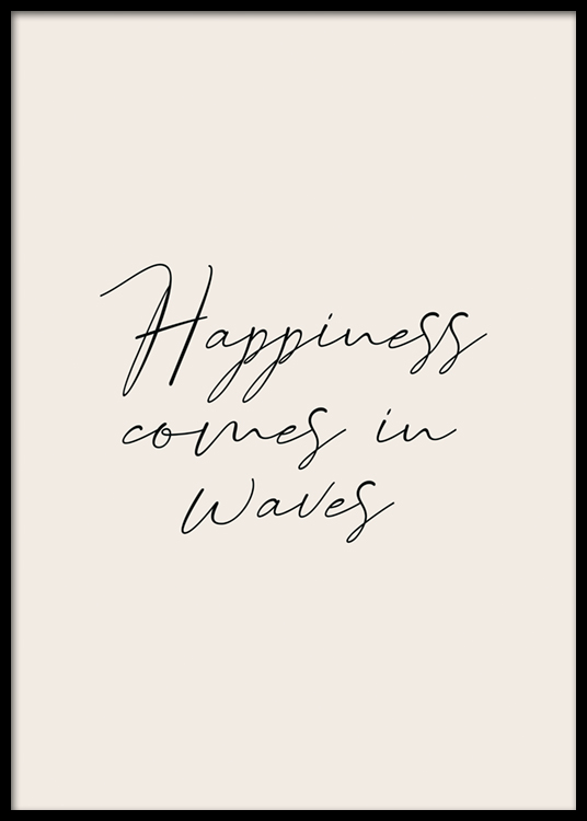 Happiness Comes In Waves Poster - Happiness Quote - Desenio.com