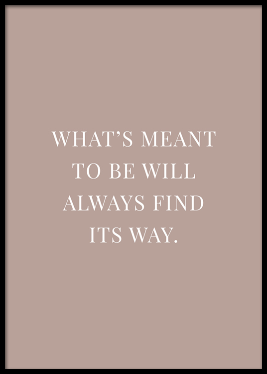 What's Meant to Be Poster - What's meant to be quote - desenio.com