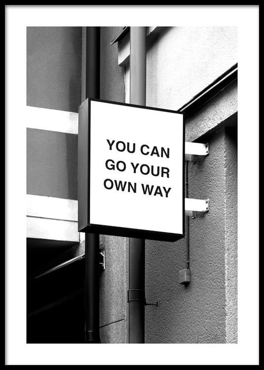 You Can Go Your Own Way Poster Go your own way sign