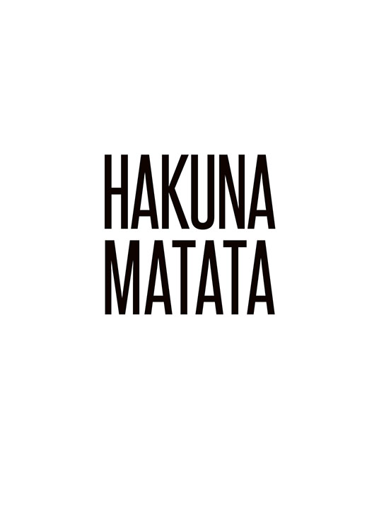  – Black and white text print with the quote Hakuna Matata